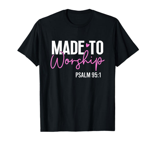 Made to worship God Jesus Faith Christians T-Shirt