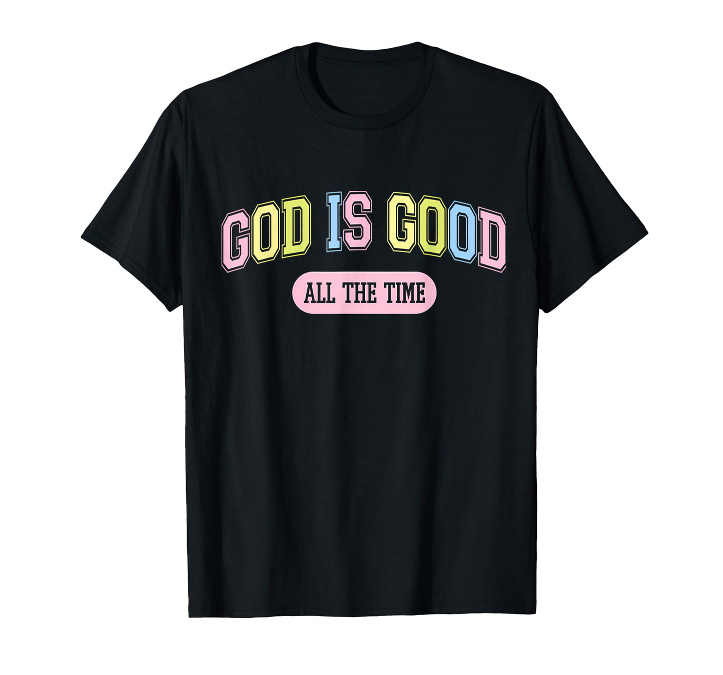 God Is Good All The Time Christian Jesus Men Women T-Shirt