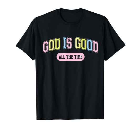 God Is Good All The Time Christian Jesus Men Women T-Shirt