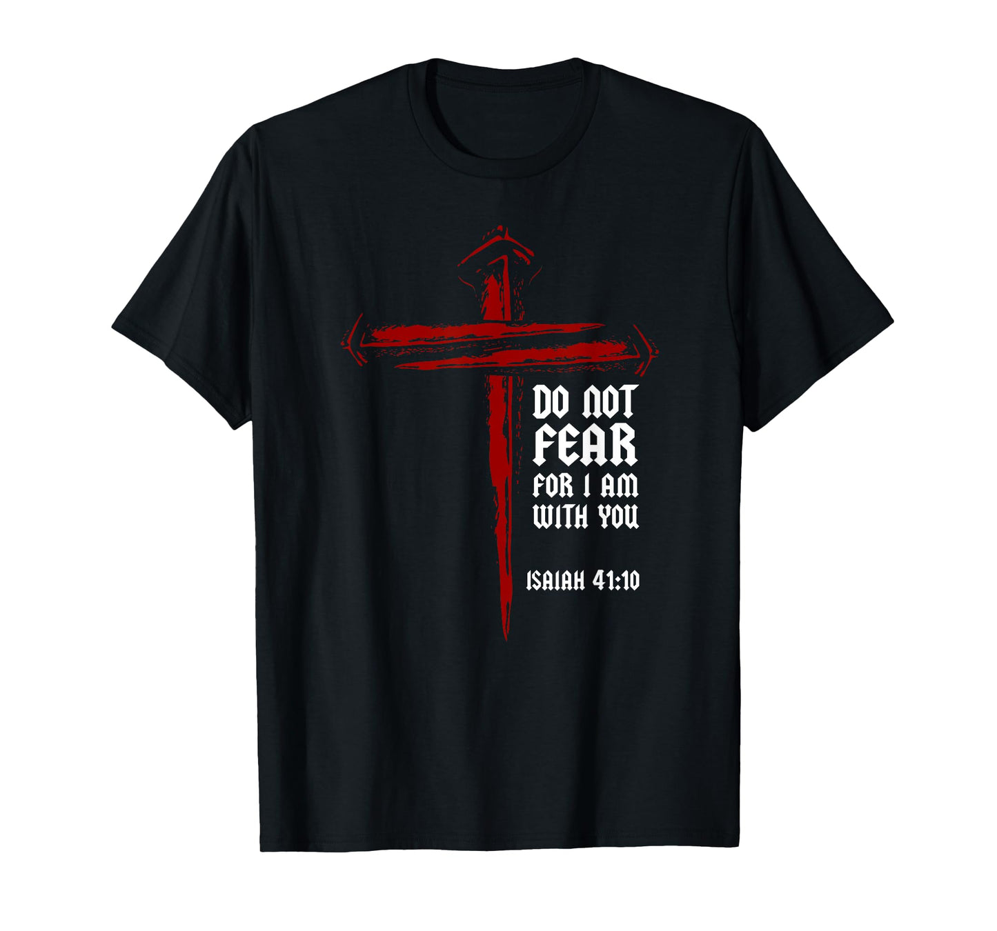 Christian Cross Nails Jesus Faith Isaiah 41:10 Bible Verse T-Shirt