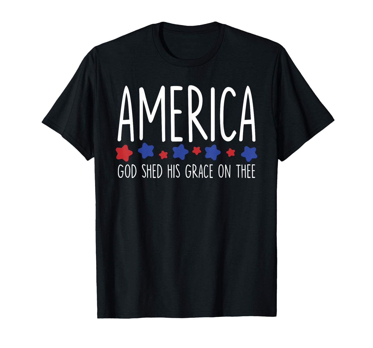 America God Shed His Grace on Thee Tee 4th of July Men Women T-Shirt
