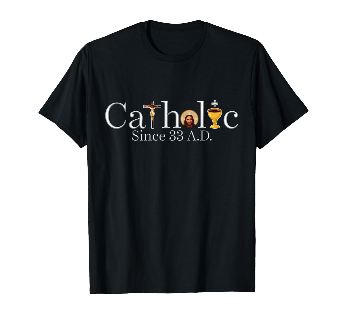 Catholic Since 33 AD Crucifix Jesus Eucharist Christianity T-Shirt