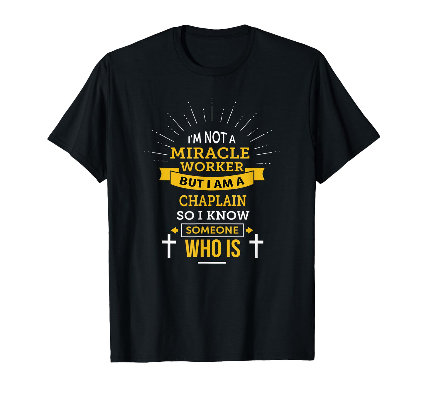 Chaplain Appreciation Miracle Worker Funny Quote T-Shirt