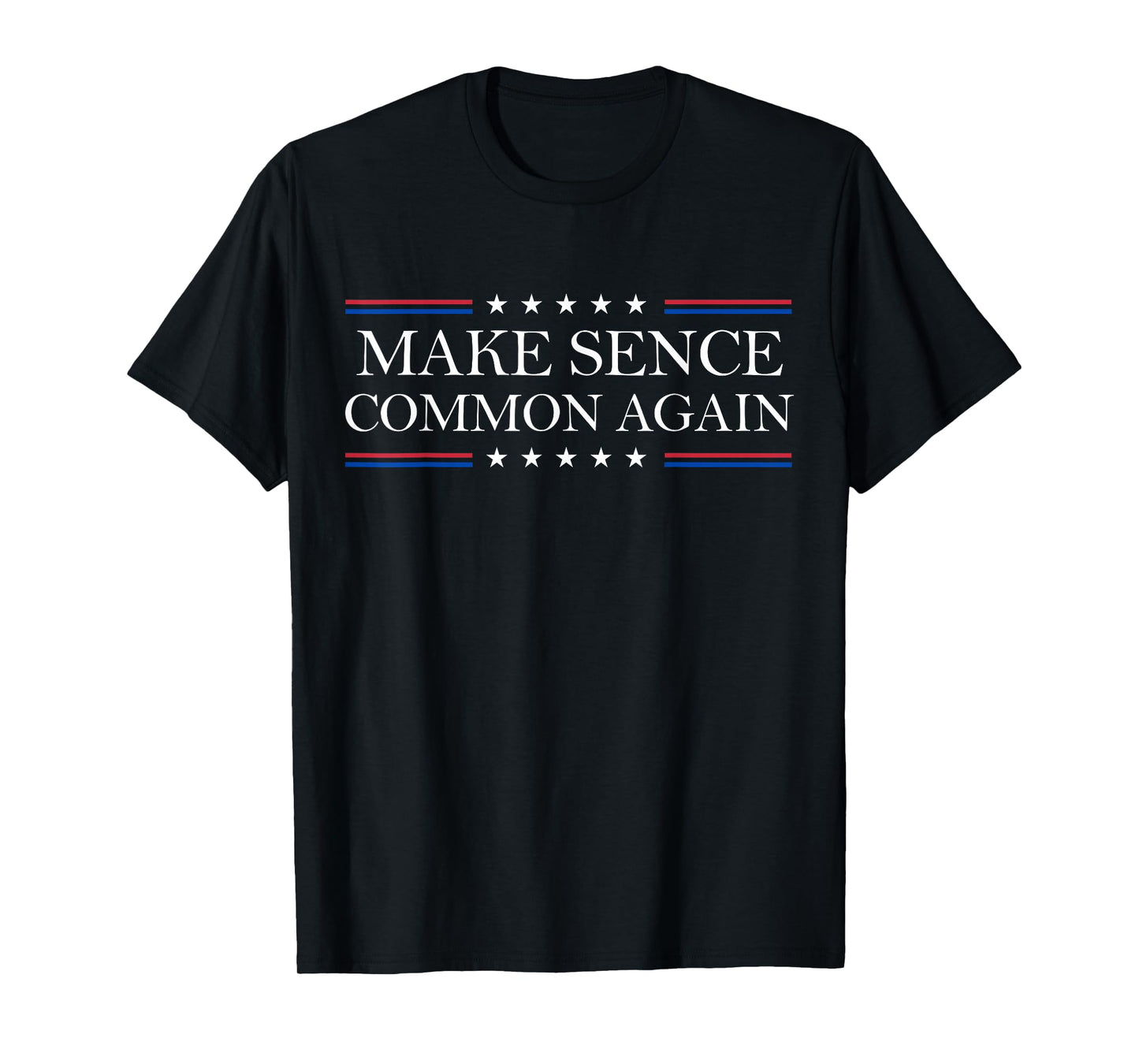 Make Sense Common Again Funny Quote Men Women T-Shirt