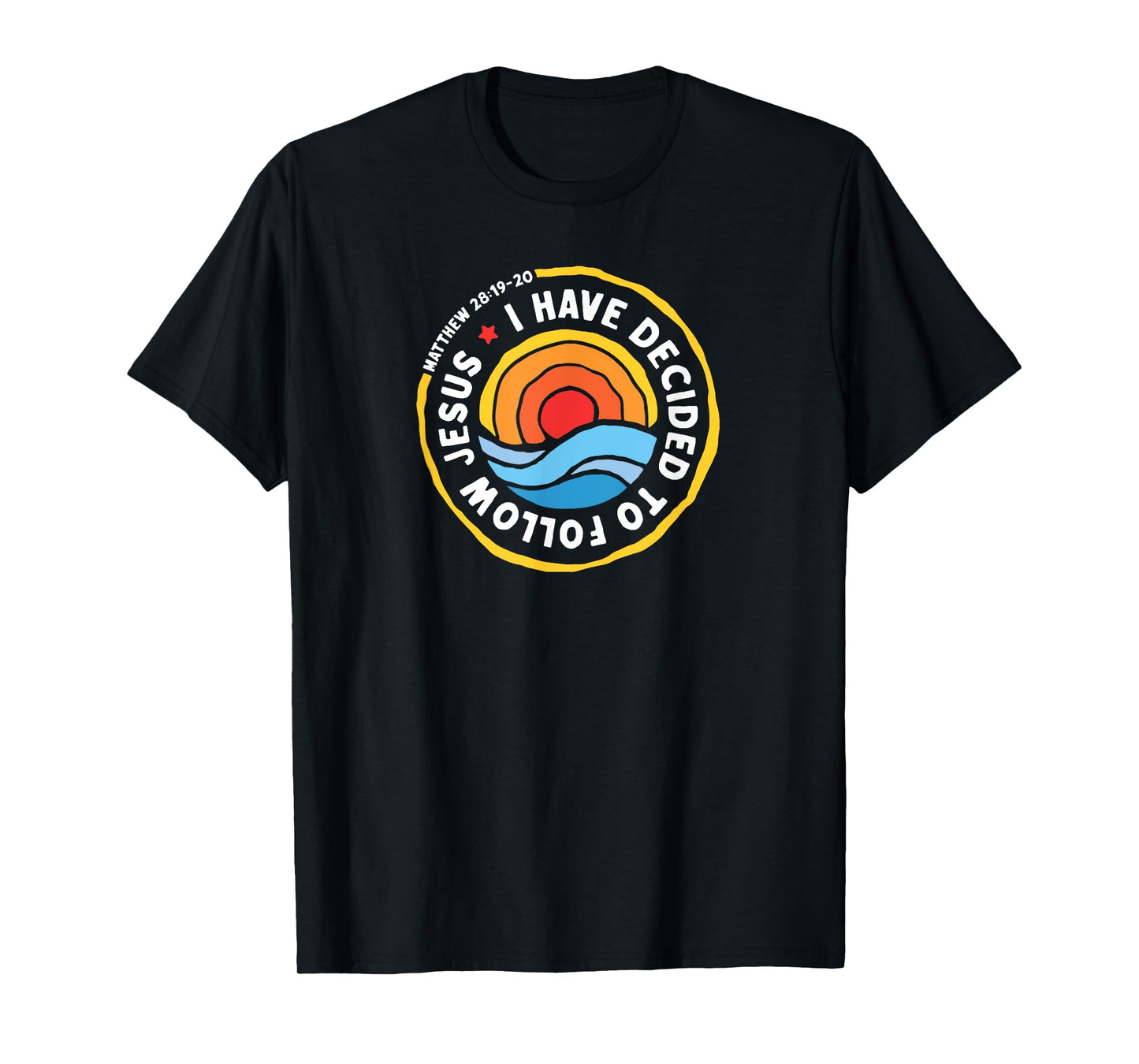 I Have Decided To Follow Jesus Baptized Christian Baptism T-Shirt