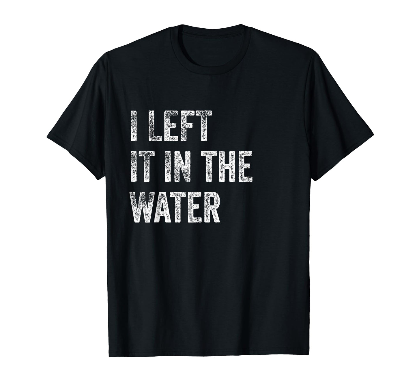 I LEFT IT IN THE WATER Christian Baptism Design T-Shirt
