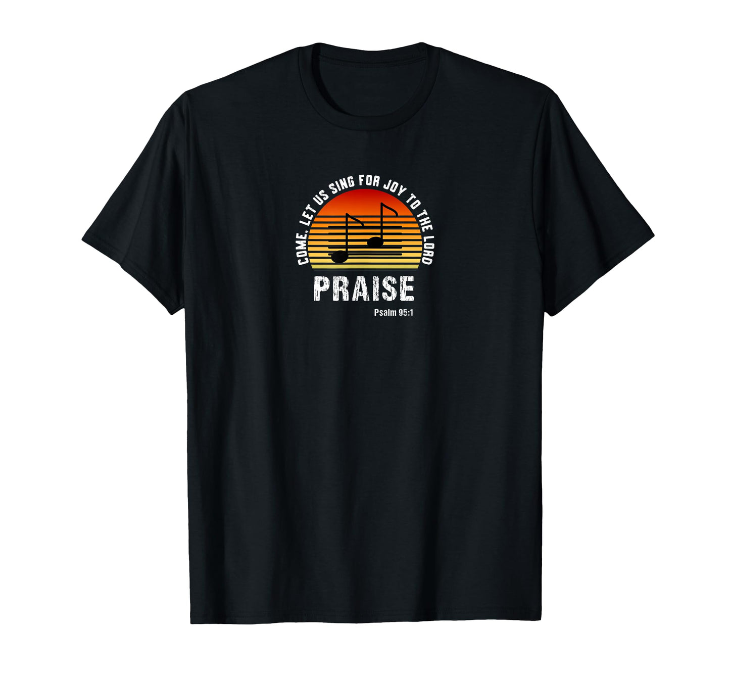 Psalm 95 Praise Team Sing To The Lord Worship Leader Band T-Shirt
