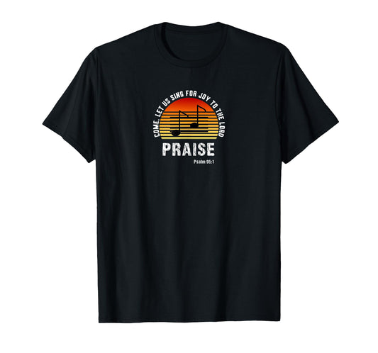 Psalm 95 Praise Team Sing To The Lord Worship Leader Band T-Shirt