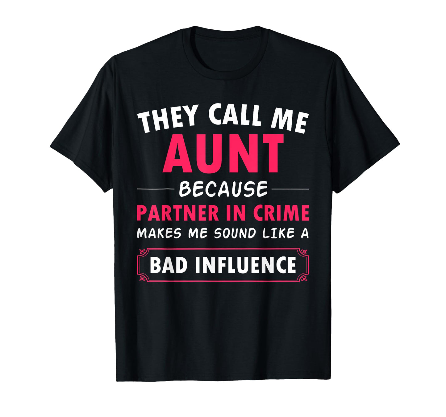 Funny Aunt Aunt Partner In Crime sounds like bad influence T-Shirt