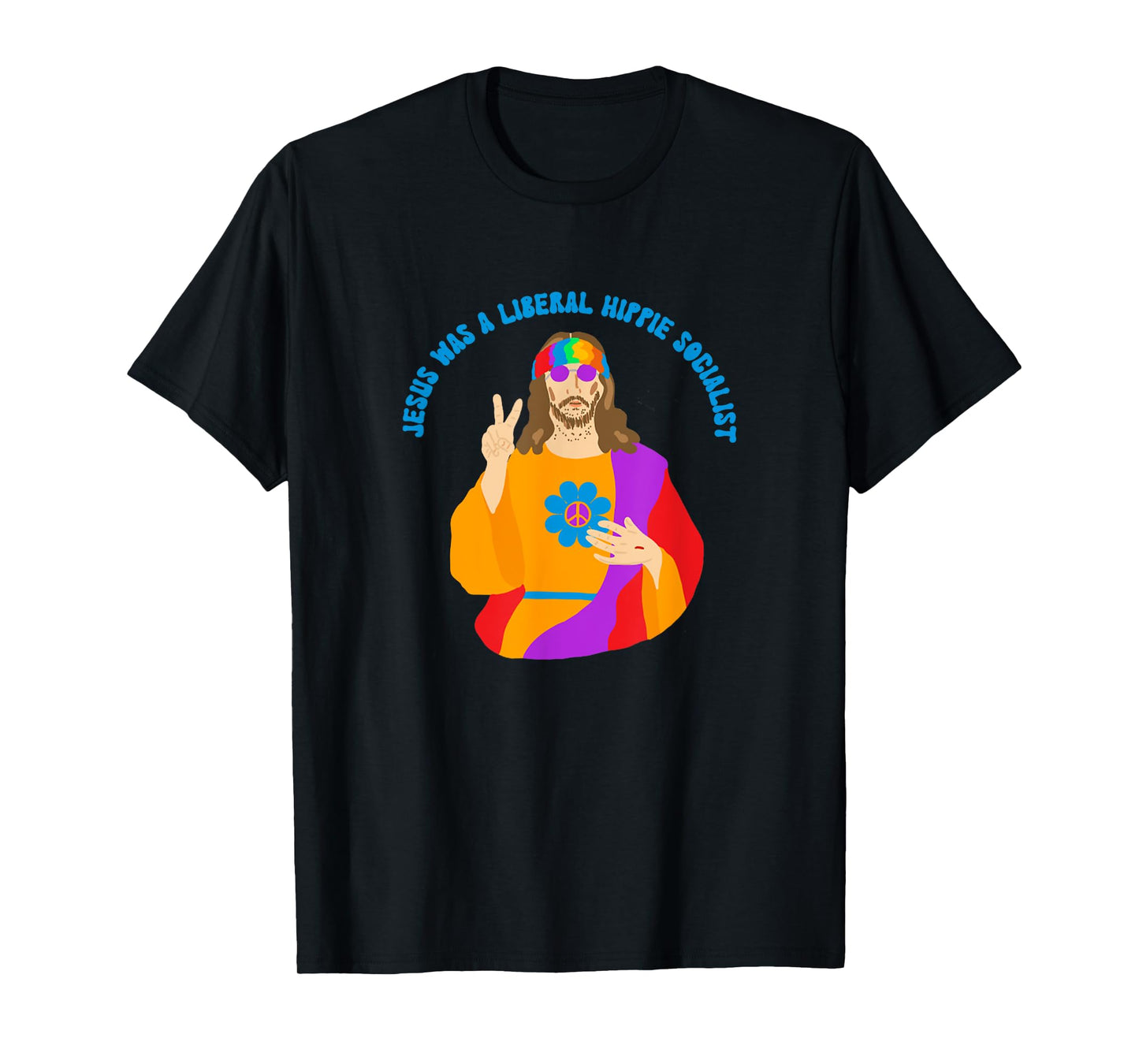 Jesus Was A Liberal Hippie Socialist Funny Meme God T-Shirt