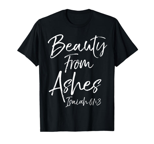 Beauty From Ashes Isaiah 61:3 Cute Women's Christian Shirt