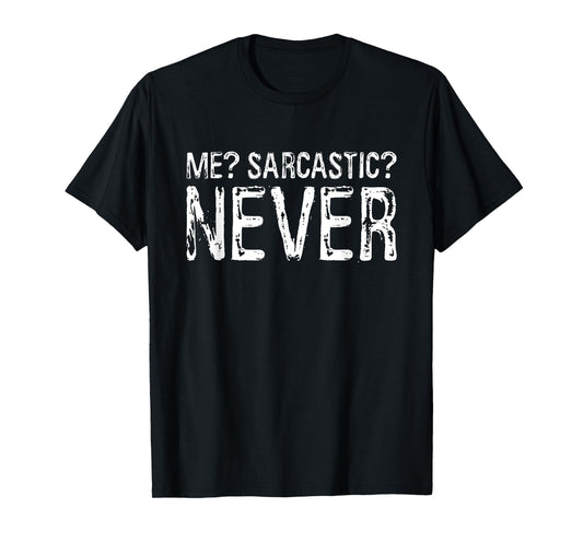 Me Sarcastic Never Shirt Funny Inappropriate Men Women T-Shirt