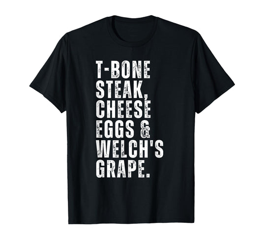 Funny Guest Check - T Bone Steak, Cheese Eggs, Welch's Grape T-Shirt
