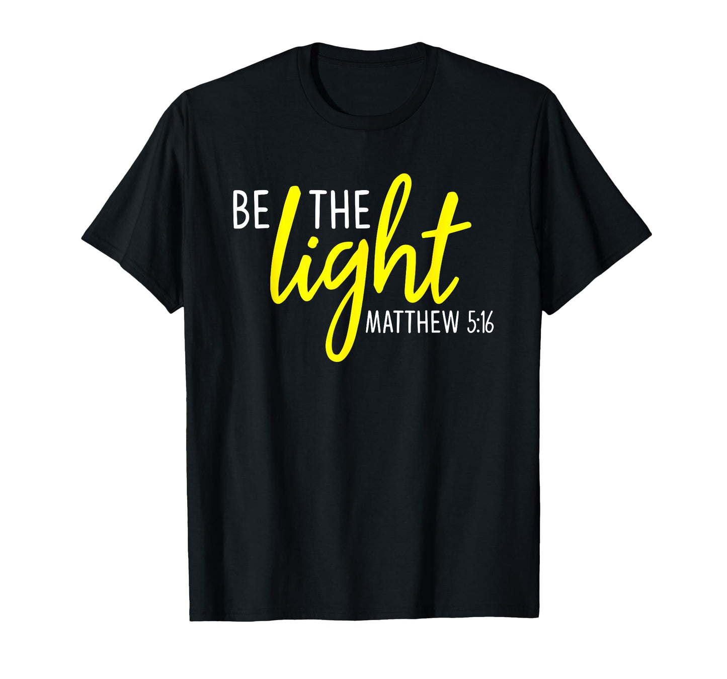 Matthew 5:16 - Be the Light Scripture T-Shirt