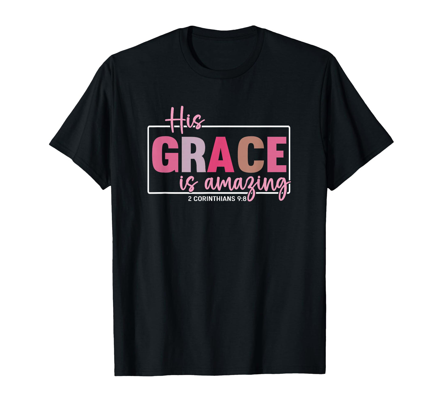 His Grace is Amazing - 2 Corinthians 9:8 T-Shirt