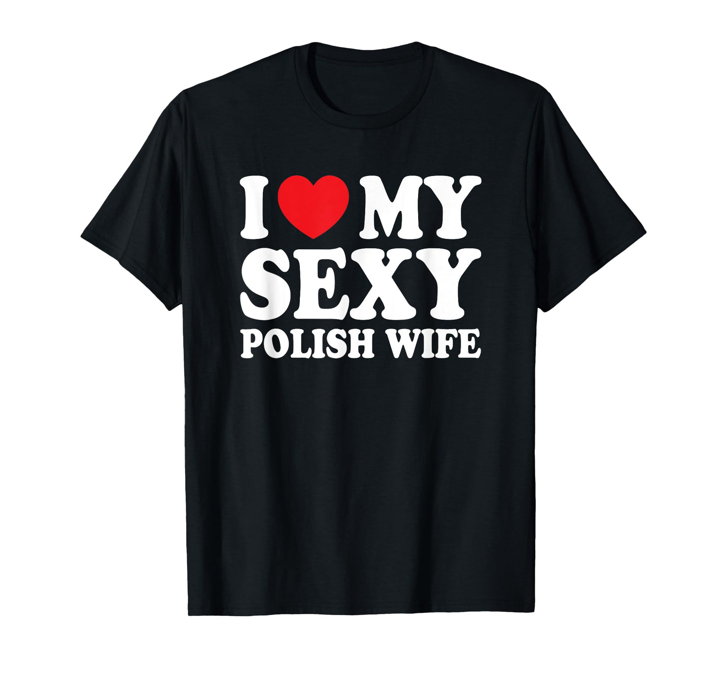 I Love My Sexy Polish Wife Funny Husband Wife T-Shirt