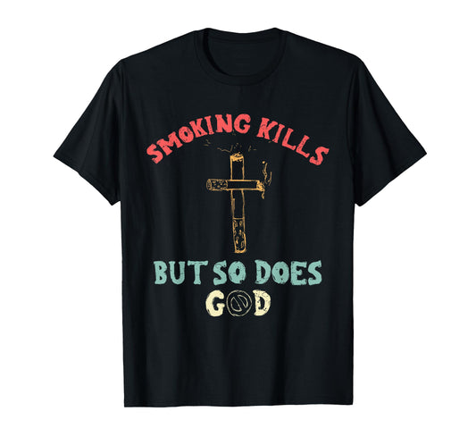 Smoking Kills But So Does God Design T-Shirt