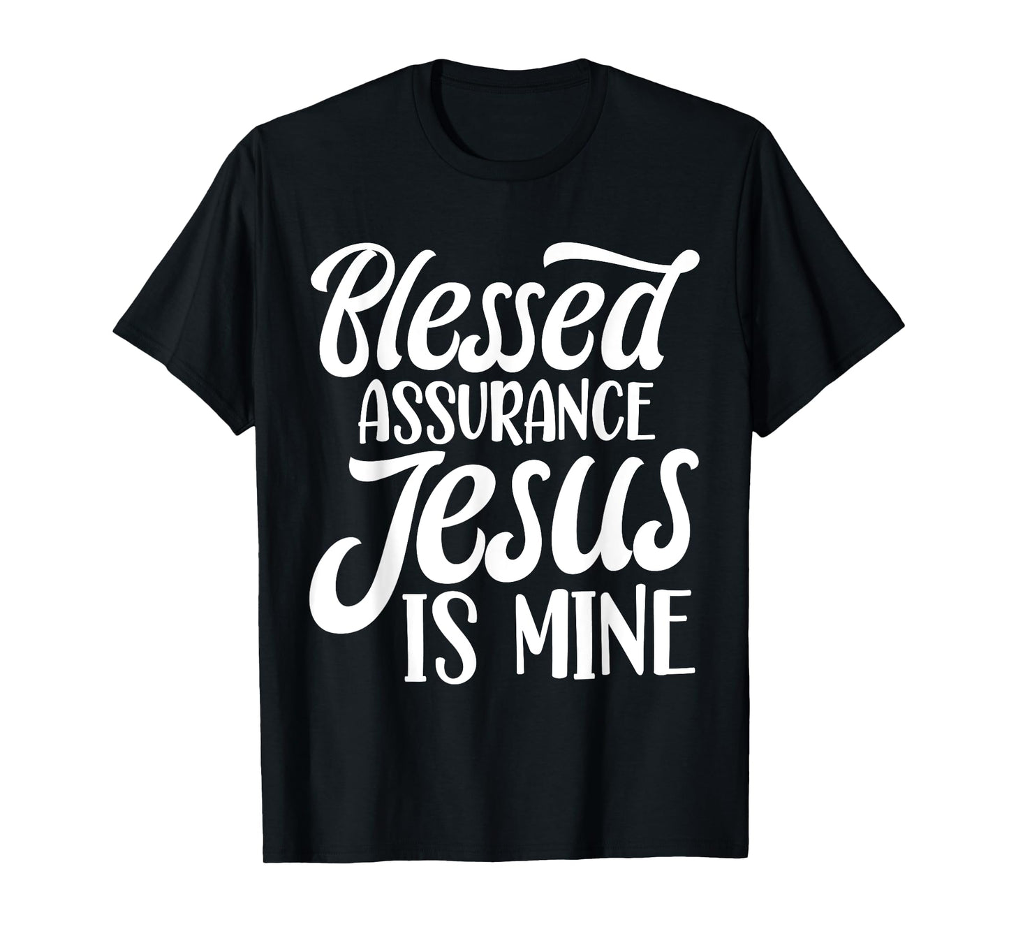 Blessed Assurance Jesus Is Mine T-Shirt