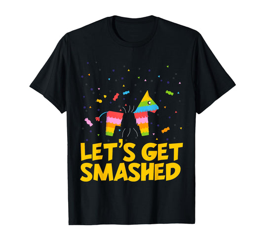 Pinata Lets Get Smashed Shirt Funny Cinco De Mayo Fiesta T-Shirt