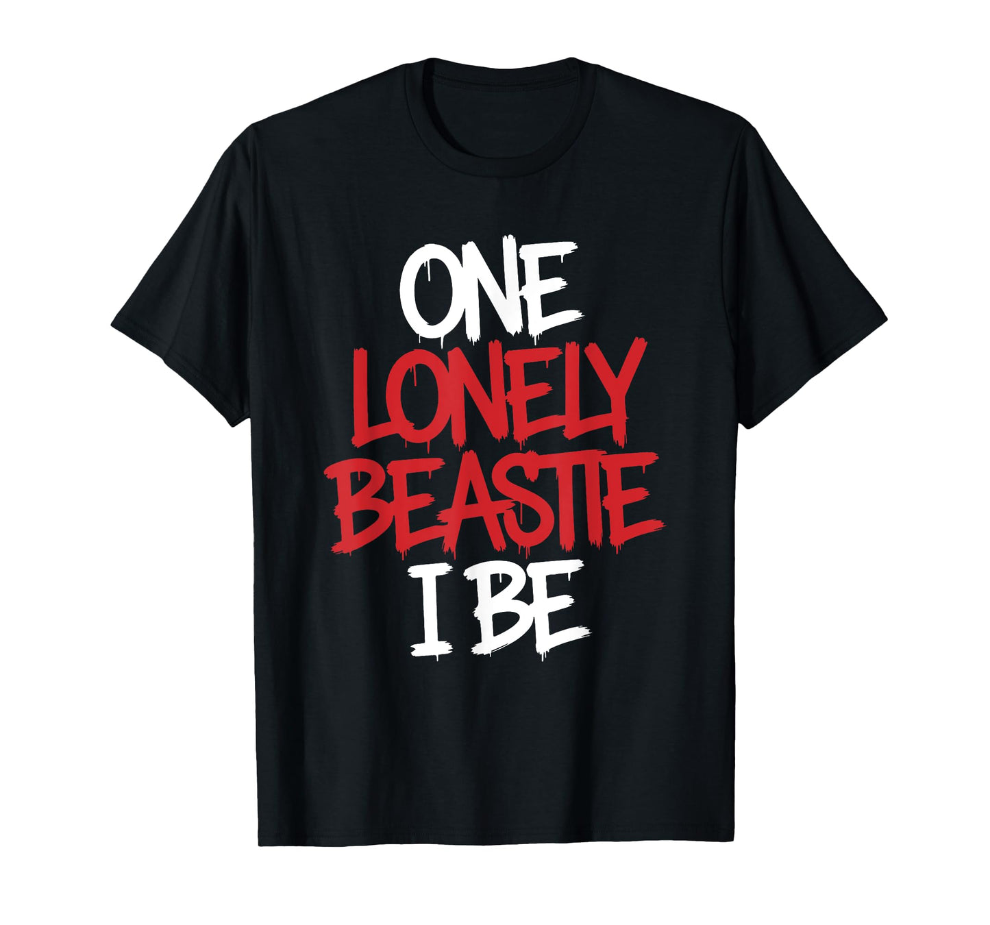One Lonely Beastie I Be Funny Quote Saying Humor Sarcasm T-Shirt