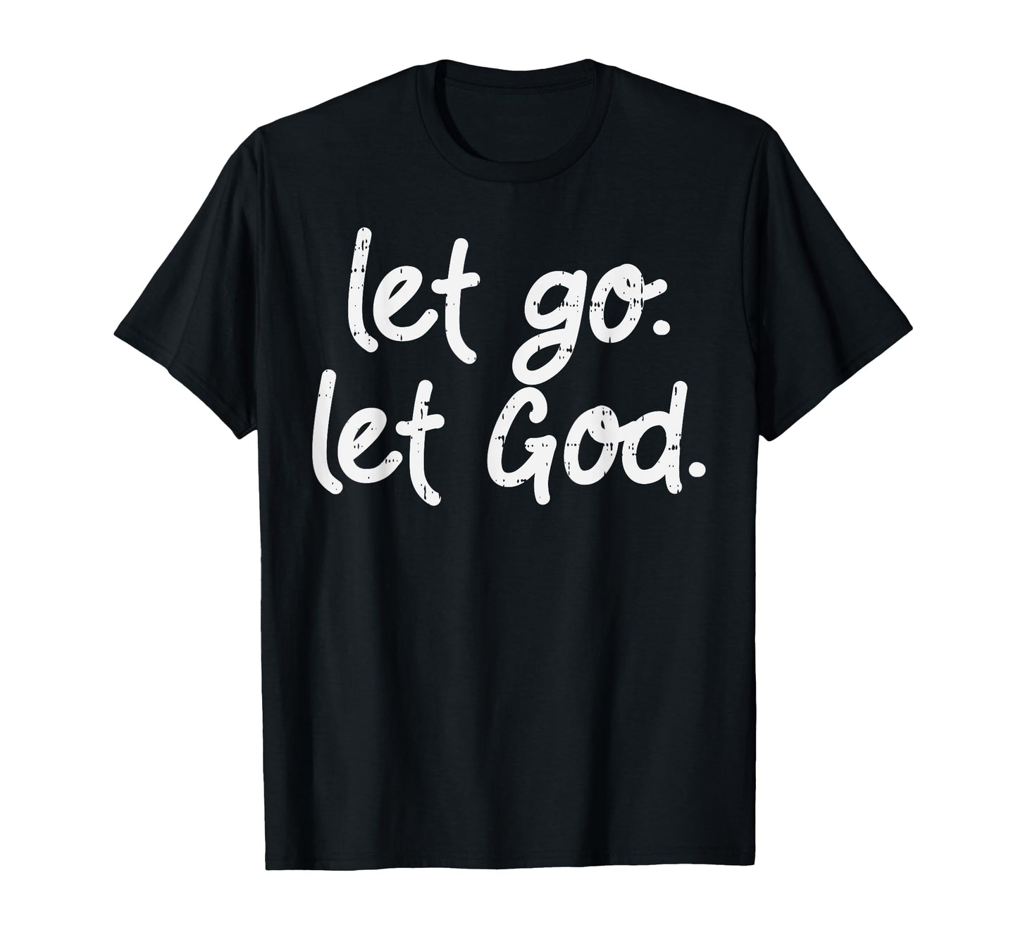 Let Go Let God Jesus Faith Quote Religious Christian Gift T-Shirt
