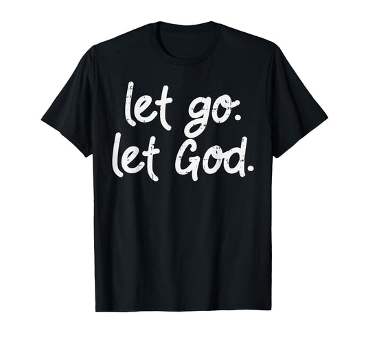 Let Go Let God Jesus Faith Quote Religious Christian Gift T-Shirt