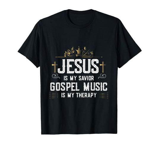 Jesus Is My Savior Gospel Music Is My Therapy T-Shirt