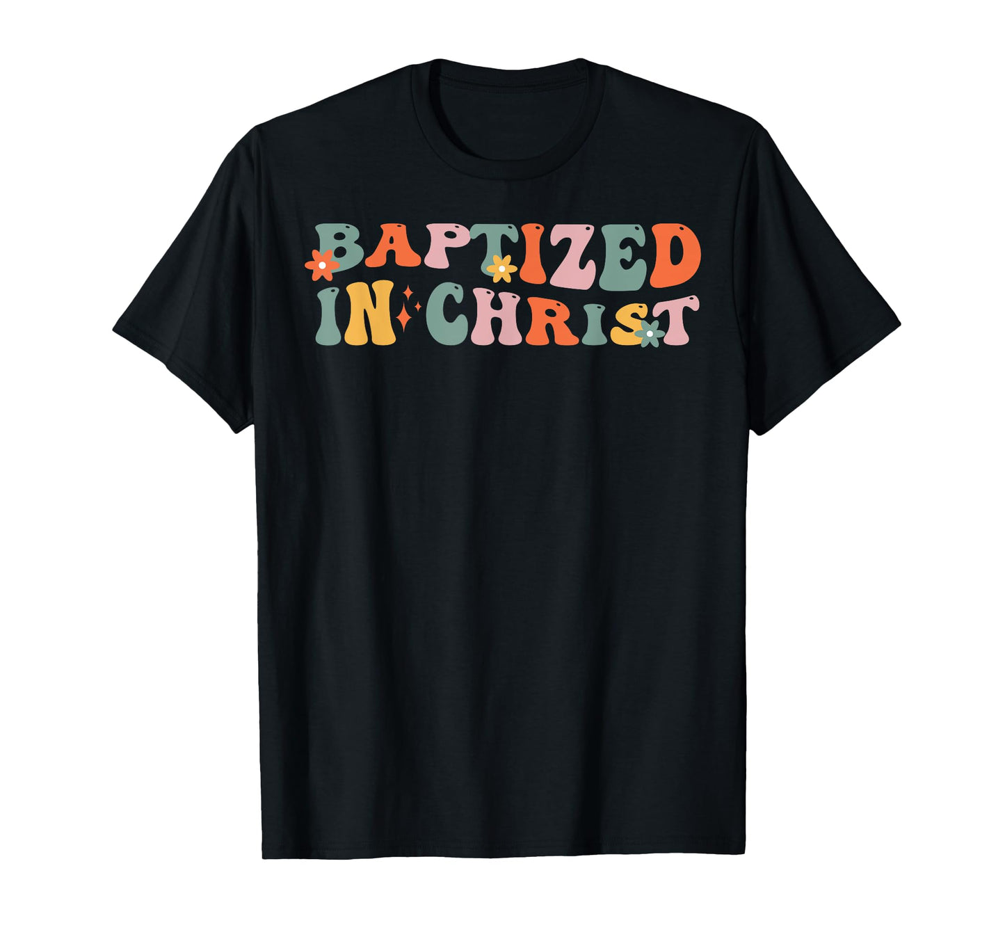 Baptism Christian Communion Baptized In Christ Woman Girl T-Shirt