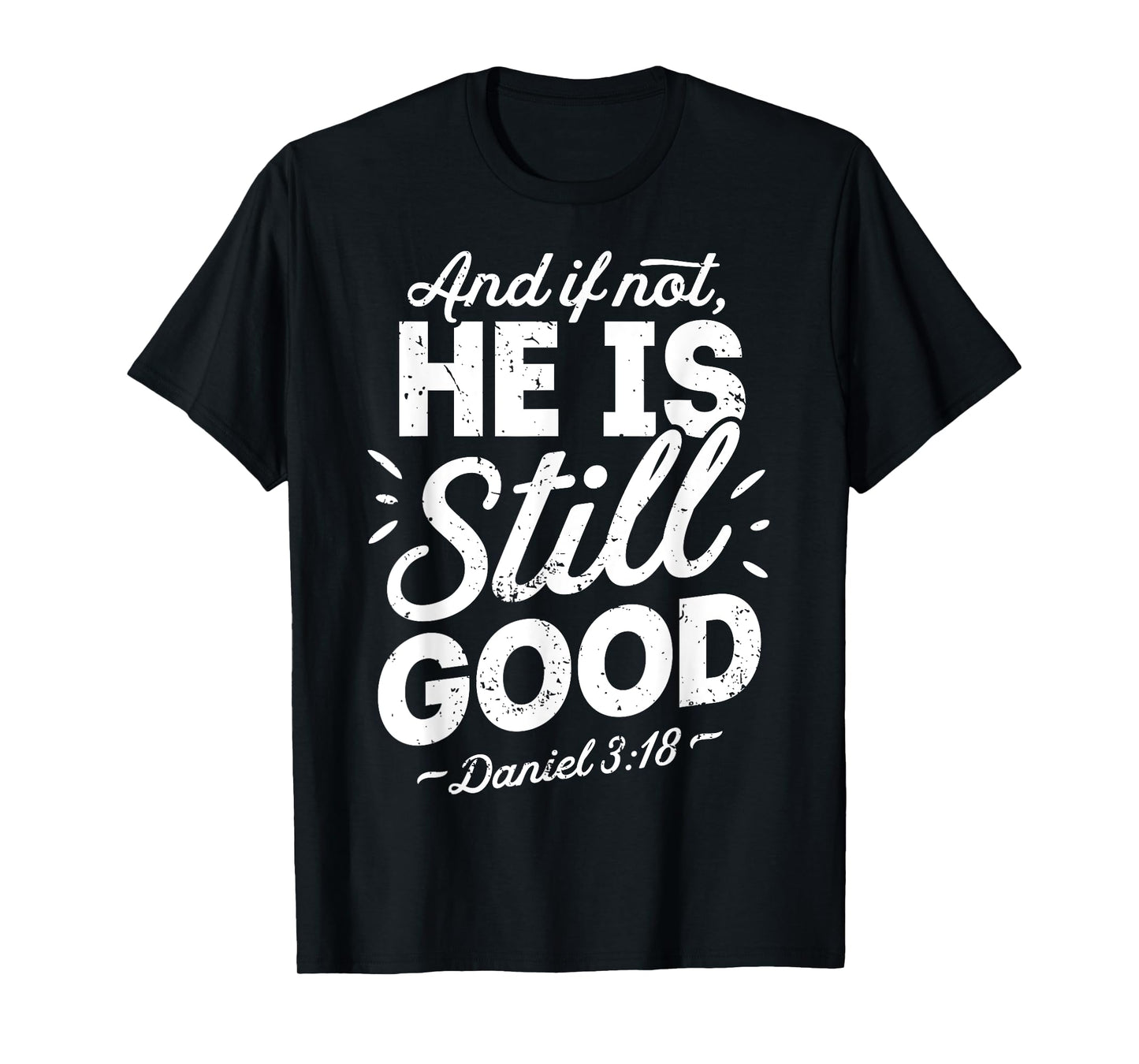 And If Not He Is Still Good Christian Men Women Religious T-Shirt