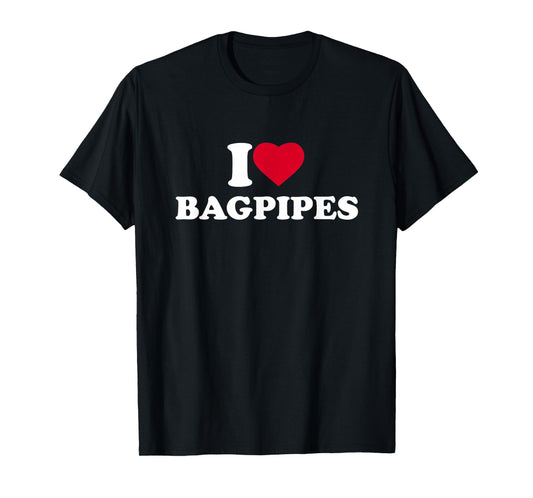 I Love Bagpipes I Heart Bagpipes Lover Bagpiper Bagpiping T-Shirt