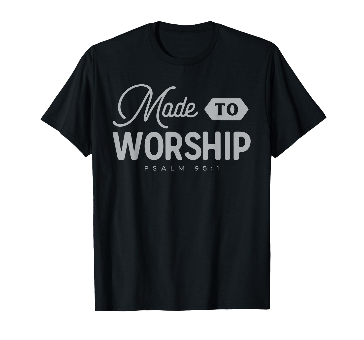 Made To Worship T-Shirt