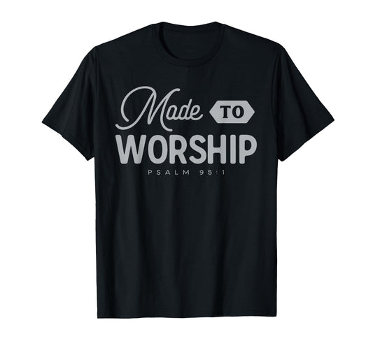 Made To Worship T-Shirt