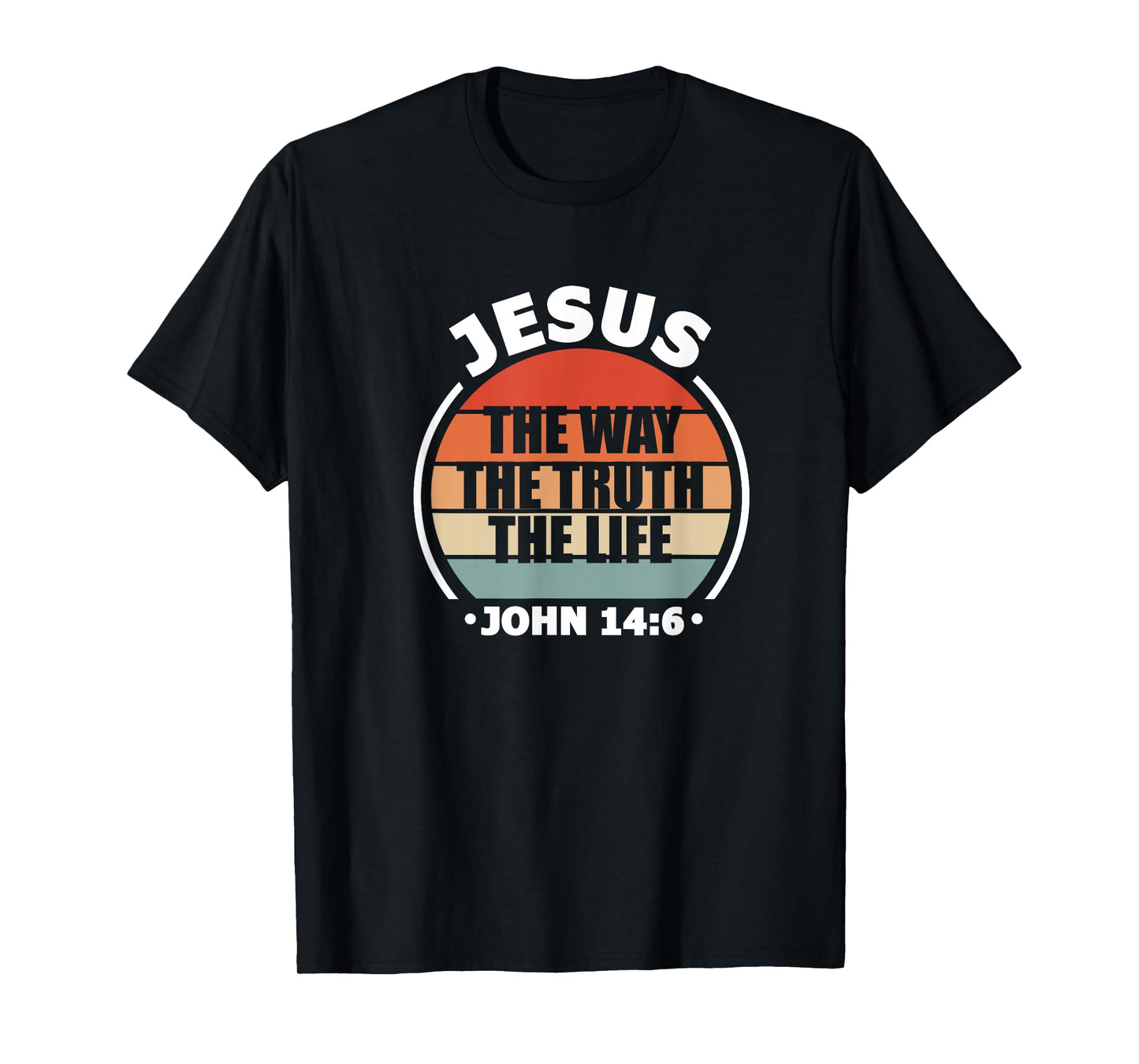 Jesus The Way Truth Life John 14:6 Christian Bible Verse T-Shirt