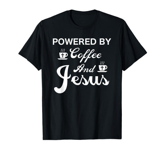 Funny Powered by Coffee and Jesus Faith Christian T-Shirt