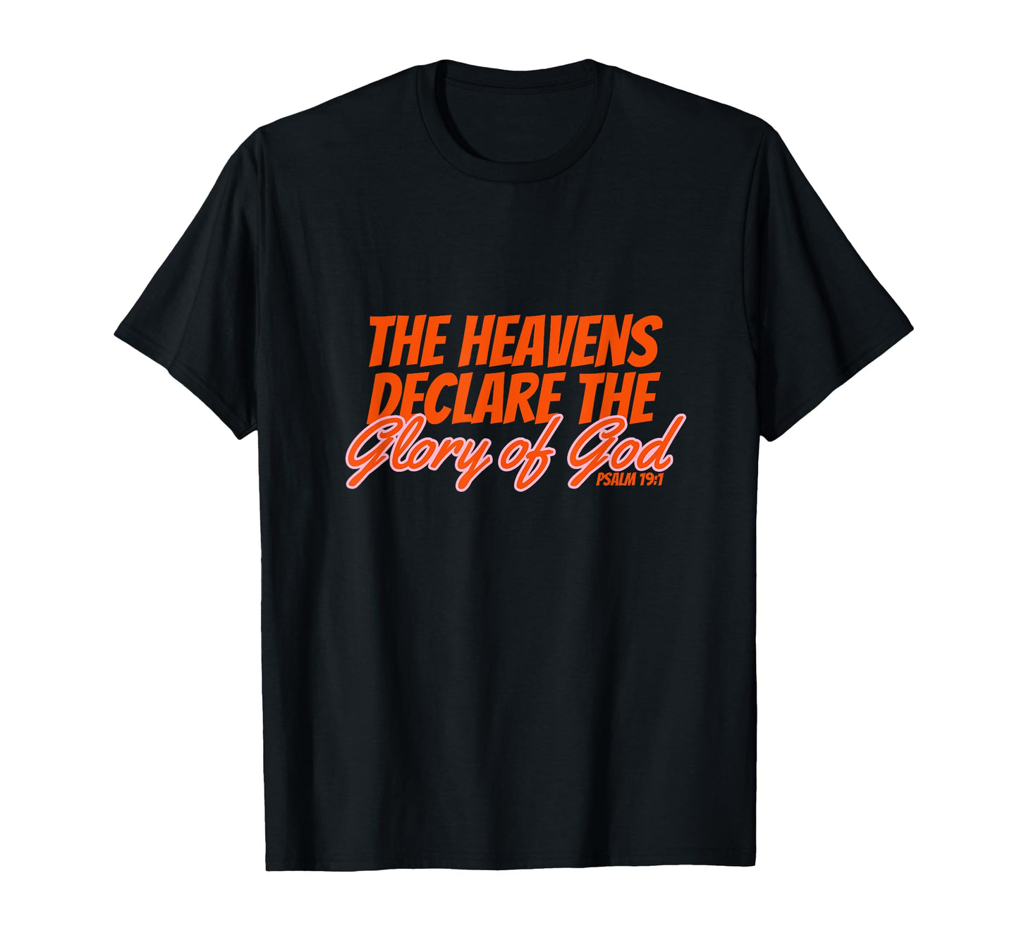 Heavens Declare Glory of God Inspirational Psalms T-Shirt
