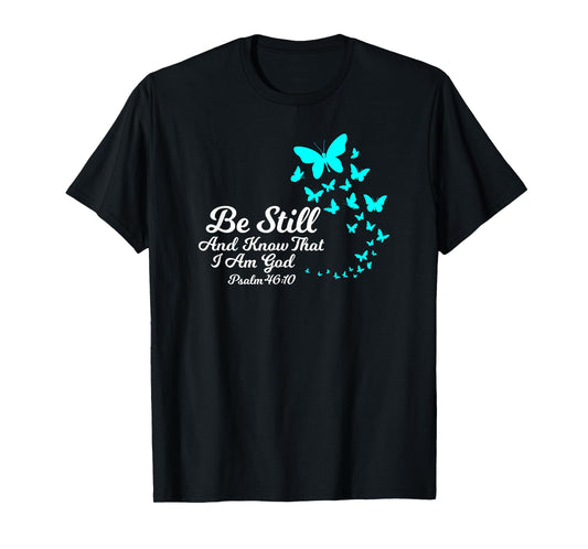 Be Still And Know That I Am GOD Empowering Christian Gift T-Shirt