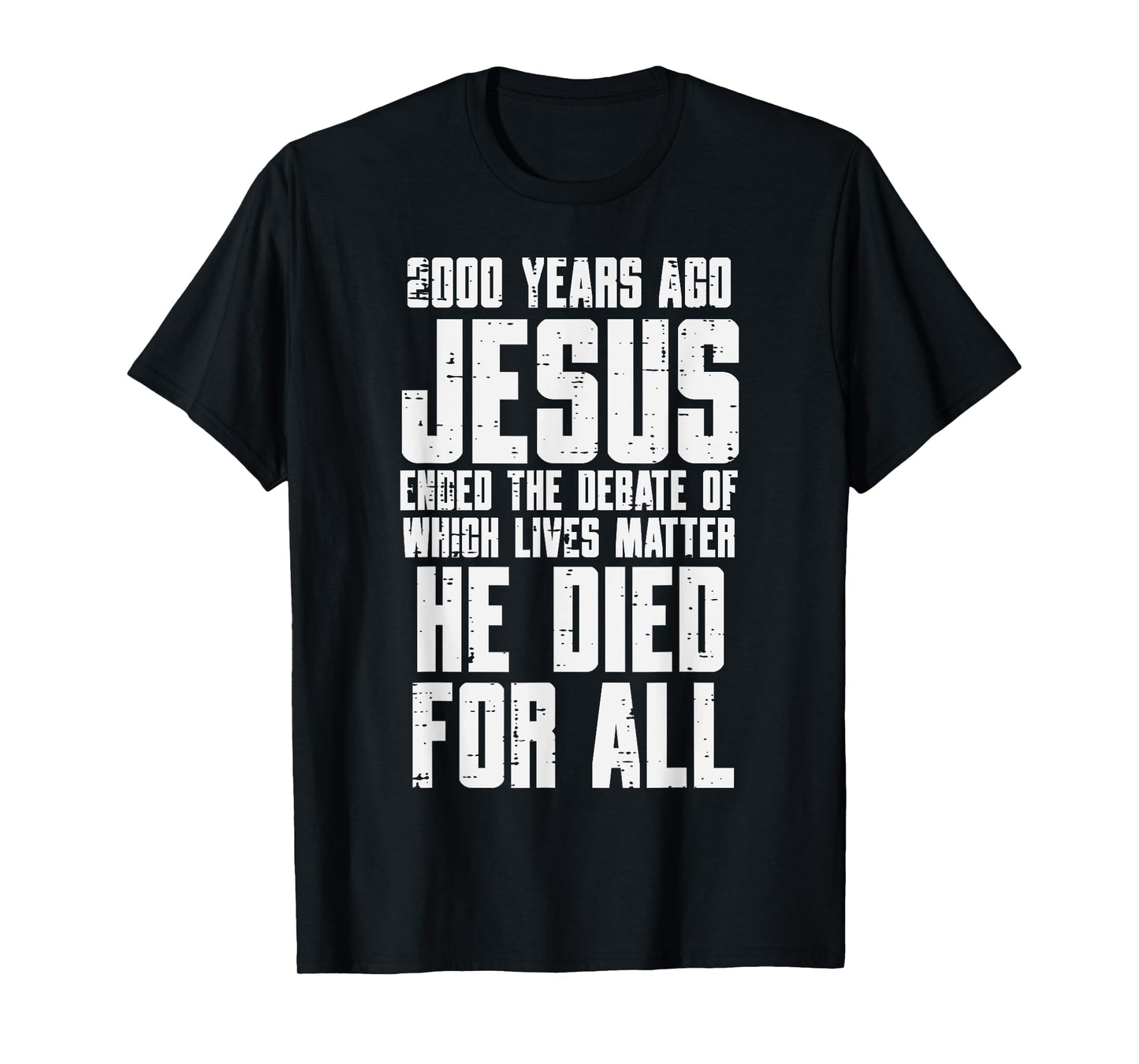 2000 Years Ago Jesus Died For All Christian Men Women Kids T-Shirt