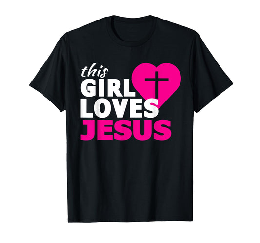 This Girl Loves Jesus Faith Based Christian T-Shirt