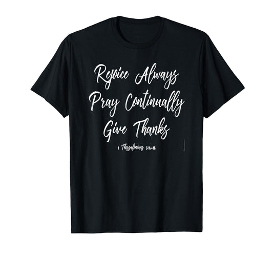 Thessalonians 5:16-18 Rejoice Pray Giving Thanks Men Wiomen T-Shirt
