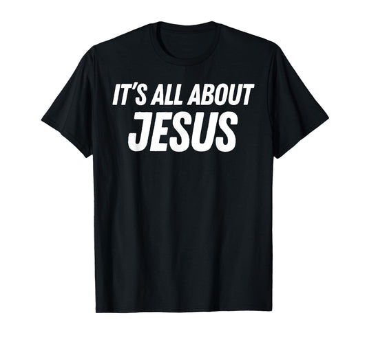 It's All About Jesus American Patriotic Man Christian Faith T-Shirt