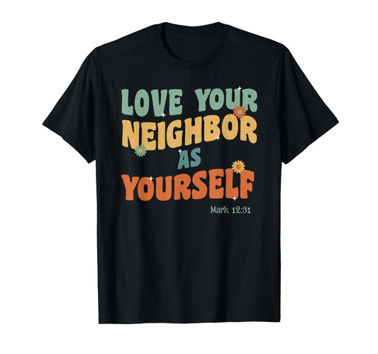 Retro Groovy Love Your Neighbor Jesus Quote Bible Verse T-Shirt