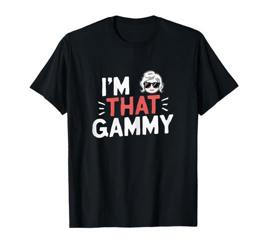 I'm That Gammy Funny Mother's Day Grandma T-Shirt