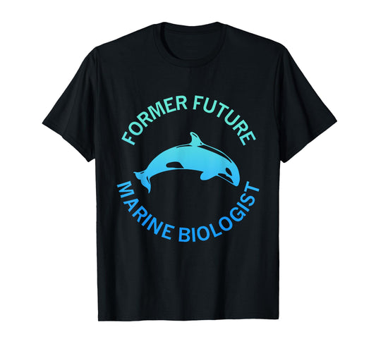 Former Future Marine Biologist Apparel T-Shirt