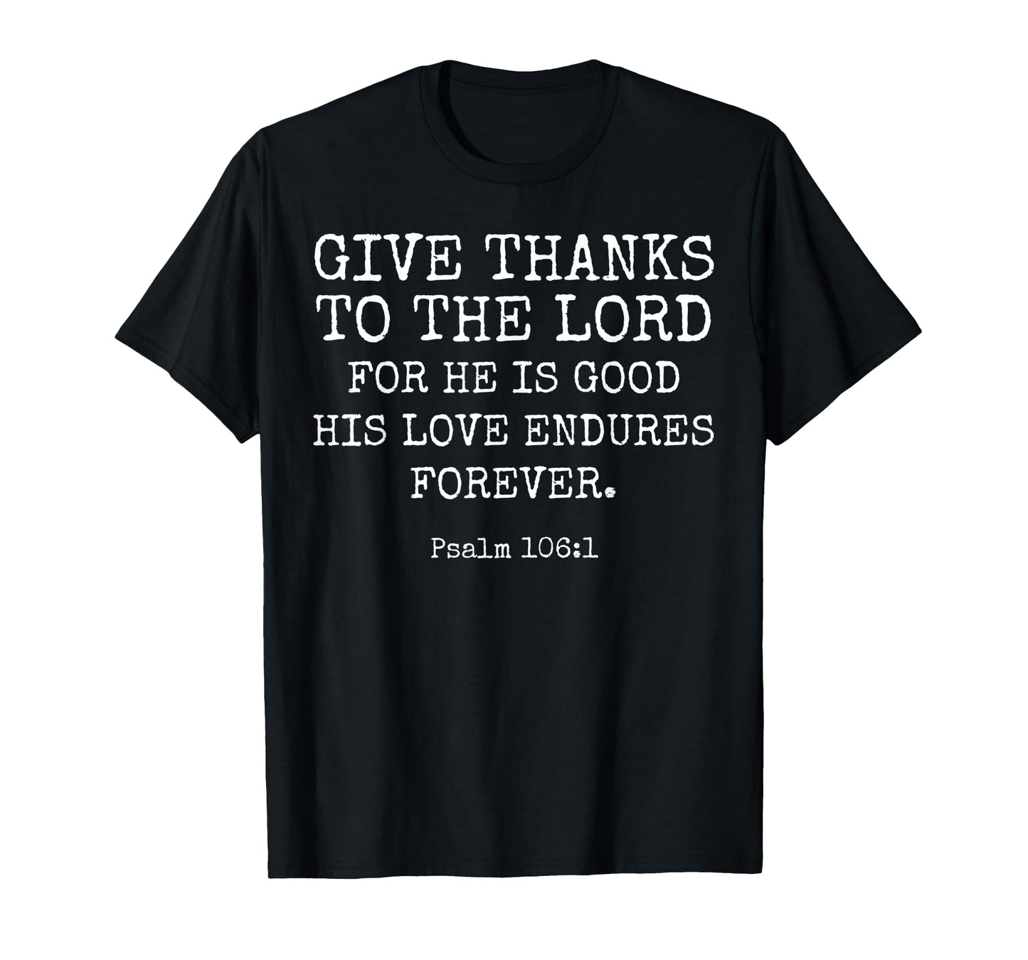 Psalm 106:1 Give Thanks To The Lord Thanksgiving Bible Verse T-Shirt