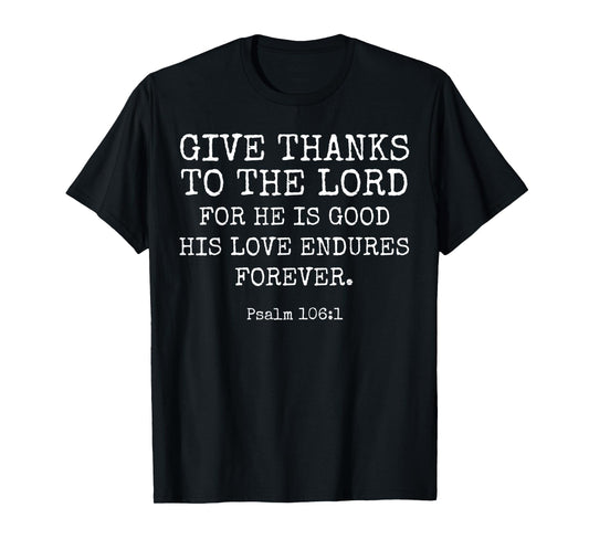 Psalm 106:1 Give Thanks To The Lord Thanksgiving Bible Verse T-Shirt
