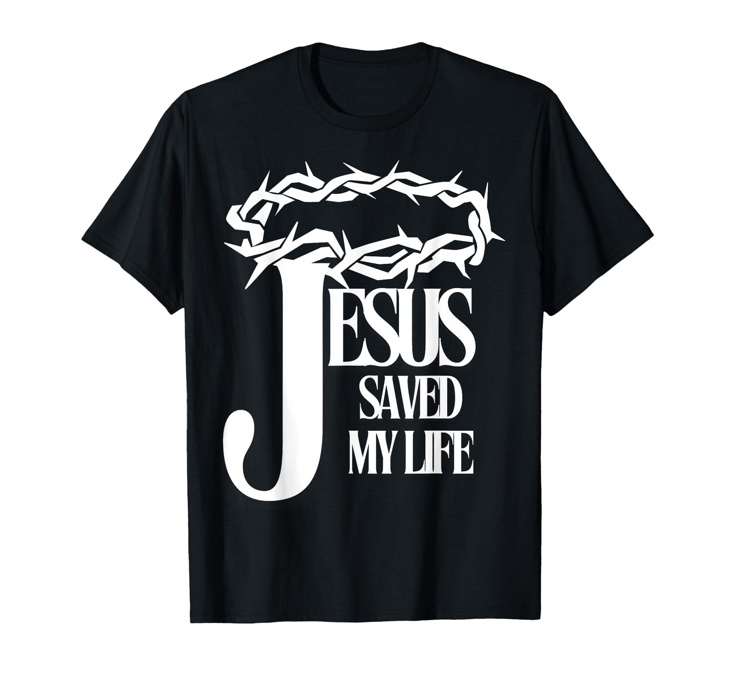 Jesus Saved My Life Christian Cross Thorns Crown Thankful T-Shirt