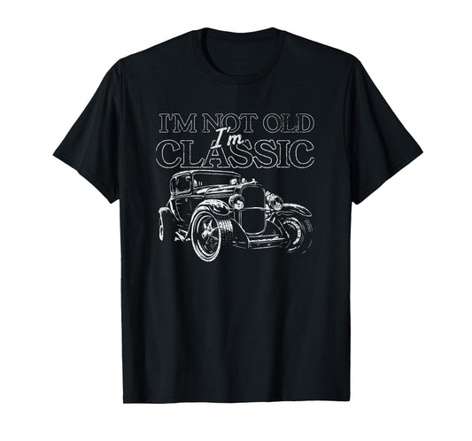 I'm Not Old I'm Classic Funny Vintage Car Lover For Men Dad T-Shirt