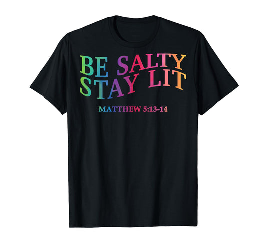 Be Salty Stay Lit Christian Jesus God Sister Son Brother Men T-Shirt