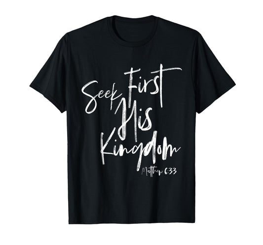Seek First His Kingdom, Christian Bible Verse T-Shirt