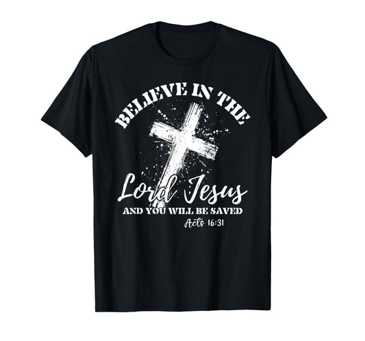 Christian Believe In The Lord Jesus And You Will Be Saved T-Shirt